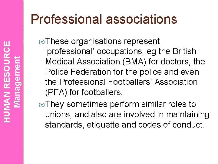 HUMAN RESOURCE Management Professional associations These organisations represent ‘professional’ occupations, eg the British Medical