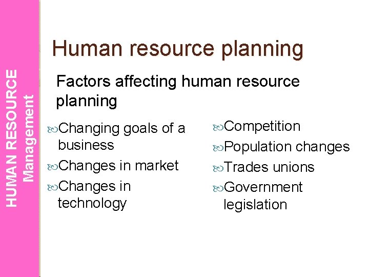 HUMAN RESOURCE Management Human resource planning Factors affecting human resource planning Changing goals of