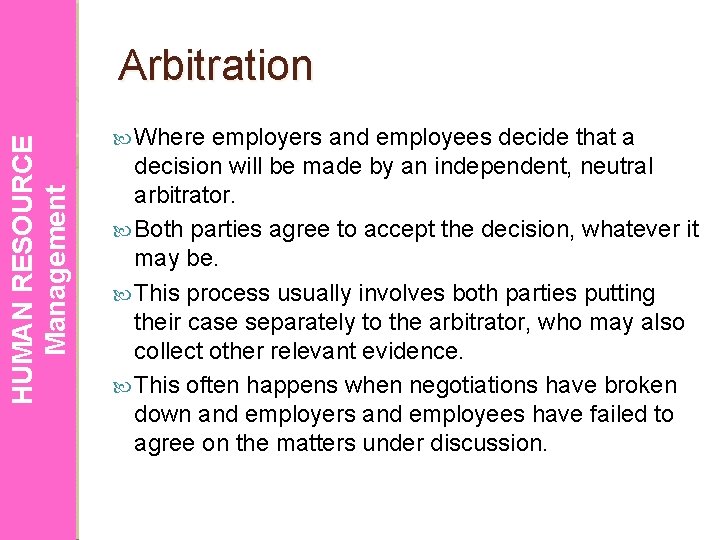 HUMAN RESOURCE Management Arbitration Where employers and employees decide that a decision will be