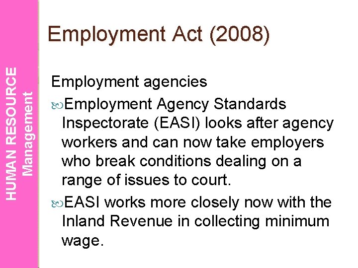 HUMAN RESOURCE Management Employment Act (2008) Employment agencies Employment Agency Standards Inspectorate (EASI) looks
