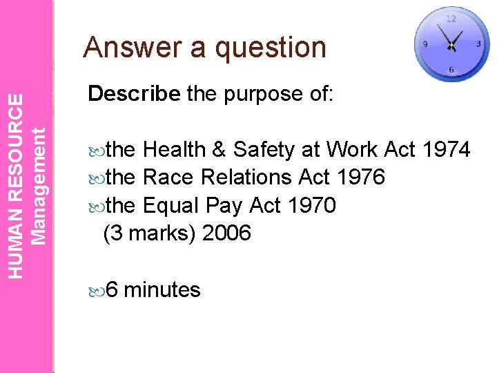 HUMAN RESOURCE Management Answer a question Describe the purpose of: the Health & Safety