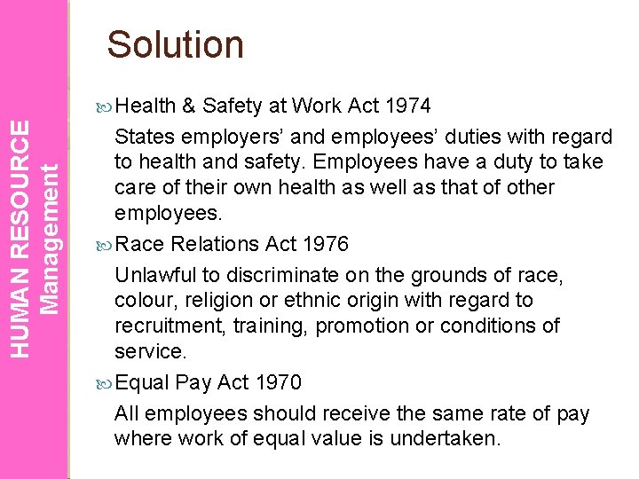 Solution HUMAN RESOURCE Management Health & Safety at Work Act 1974 States employers’ and