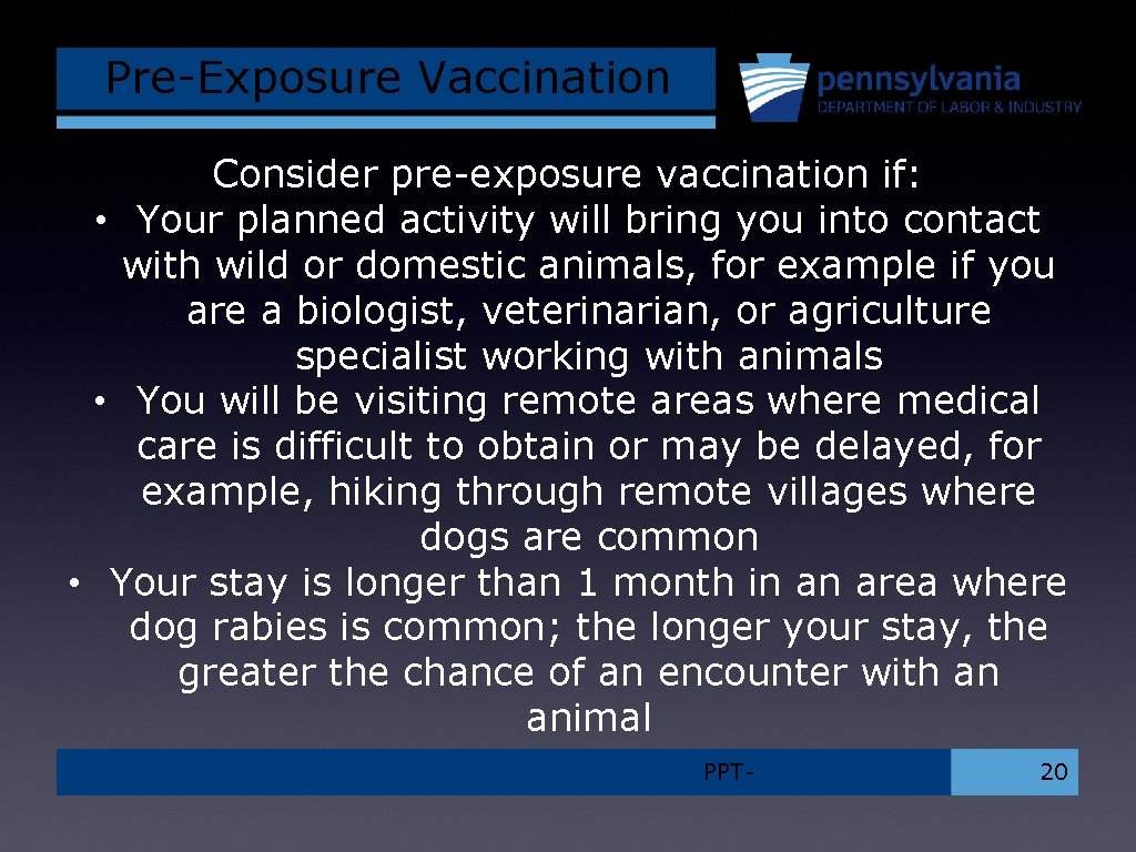 Pre-Exposure Vaccination Consider pre-exposure vaccination if: • Your planned activity will bring you into