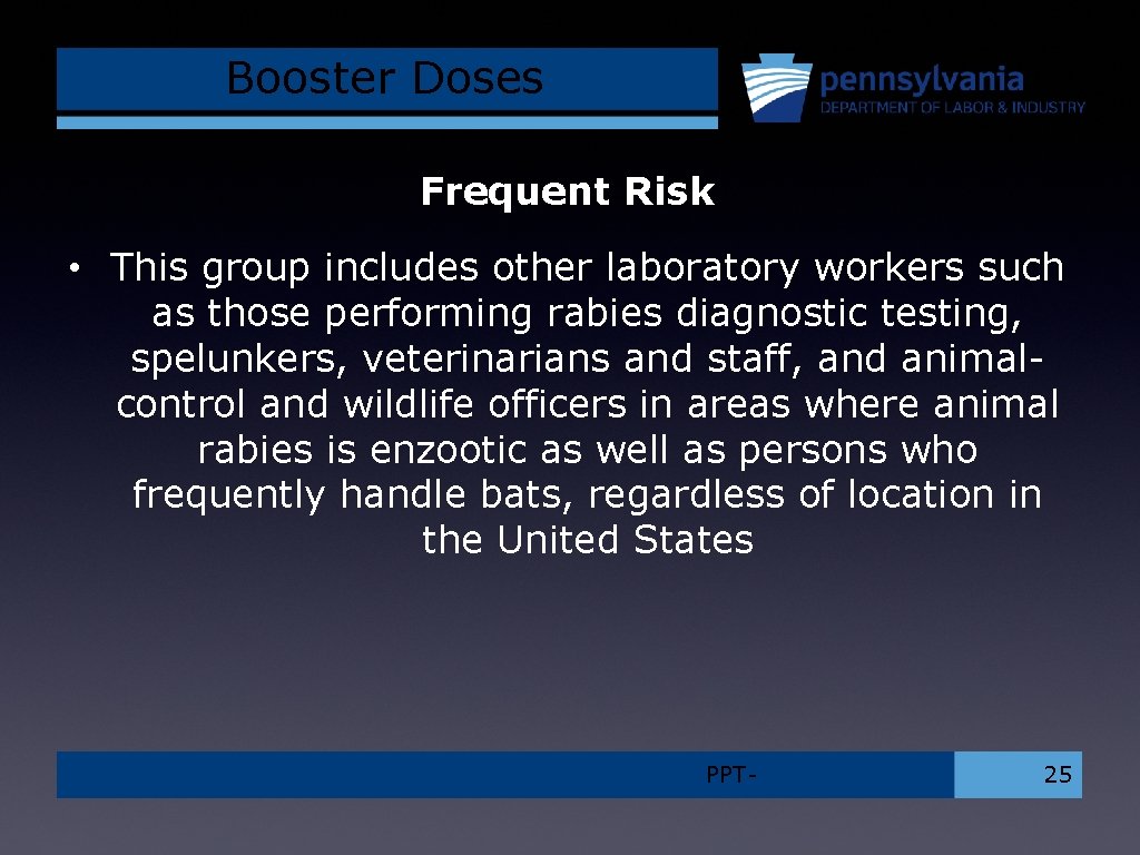 Booster Doses Frequent Risk • This group includes other laboratory workers such as those