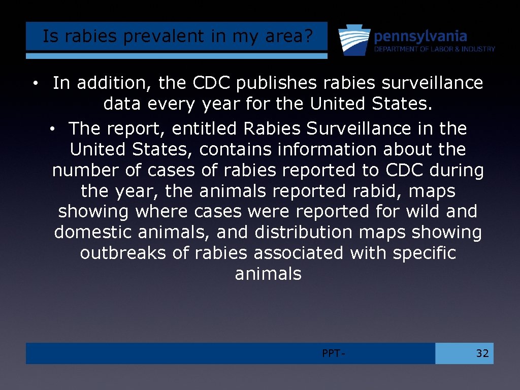 Is rabies prevalent in my area? • In addition, the CDC publishes rabies surveillance