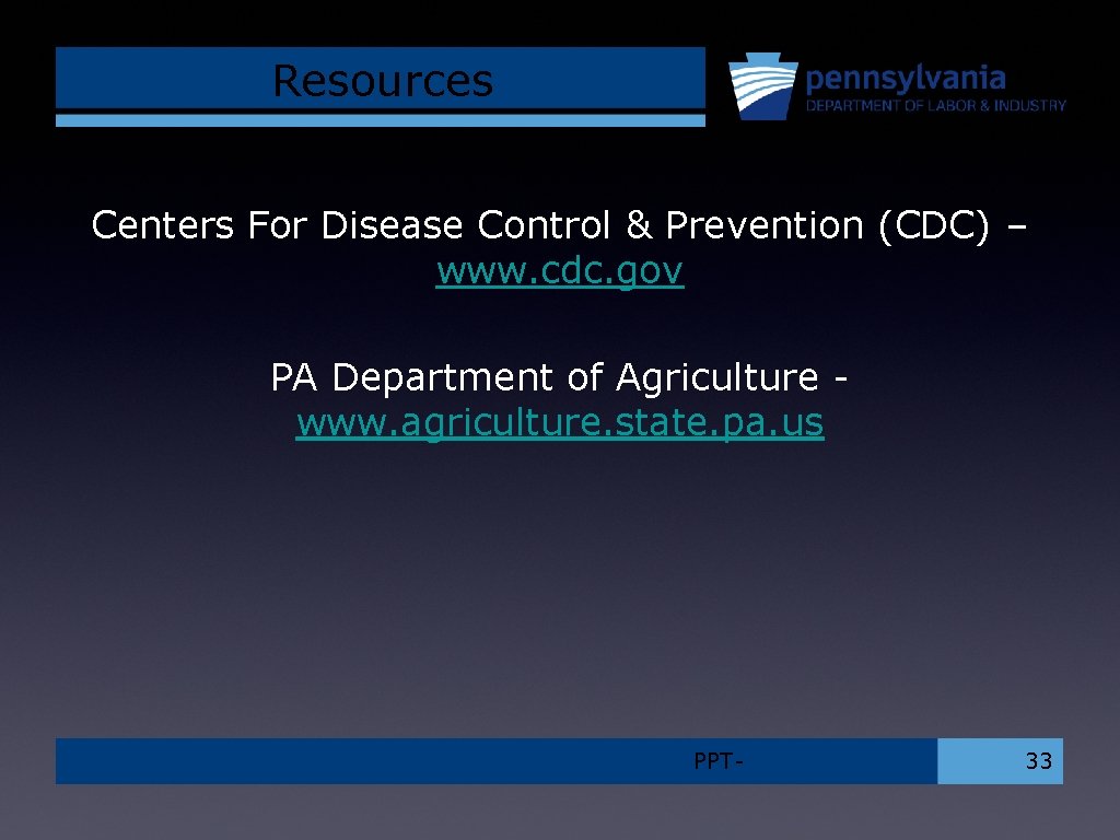 Resources Centers For Disease Control & Prevention (CDC) – www. cdc. gov PA Department