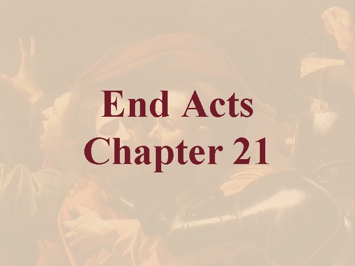 End Acts Chapter 21 