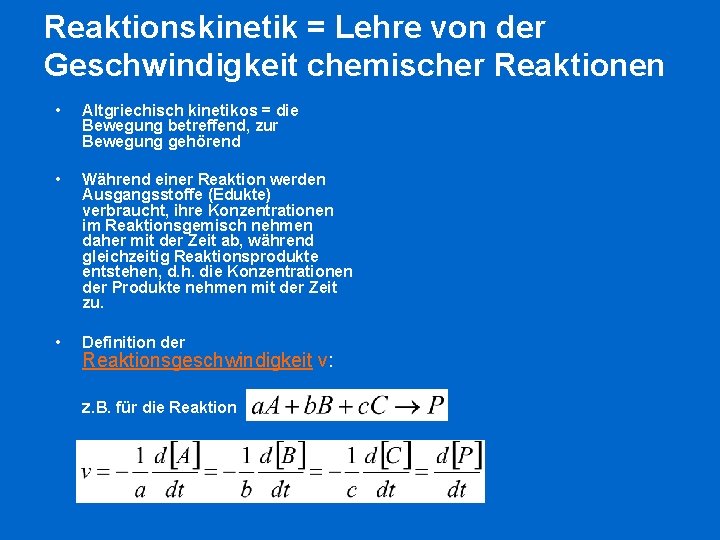 Reaktionskinetik = Lehre von der Geschwindigkeit chemischer Reaktionen • Altgriechisch kinetikos = die Bewegung