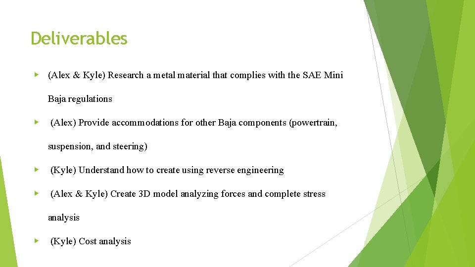 Deliverables ▶ (Alex & Kyle) Research a metal material that complies with the SAE