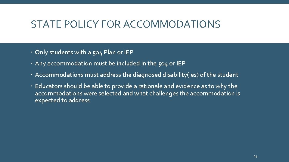 STATE POLICY FOR ACCOMMODATIONS Only students with a 504 Plan or IEP Any accommodation