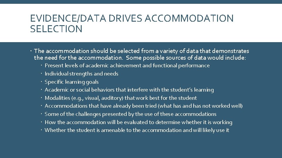 EVIDENCE/DATA DRIVES ACCOMMODATION SELECTION The accommodation should be selected from a variety of data