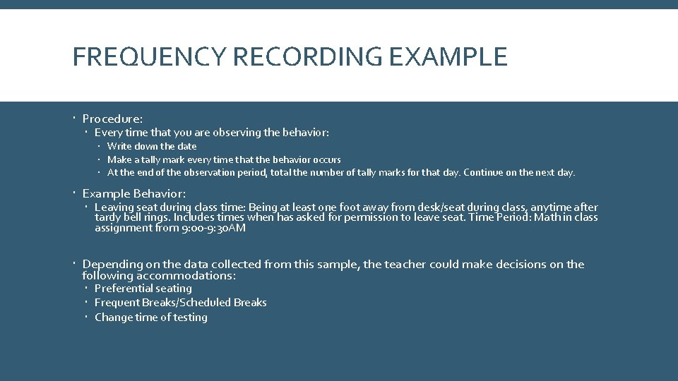 FREQUENCY RECORDING EXAMPLE Procedure: Every time that you are observing the behavior: Write down