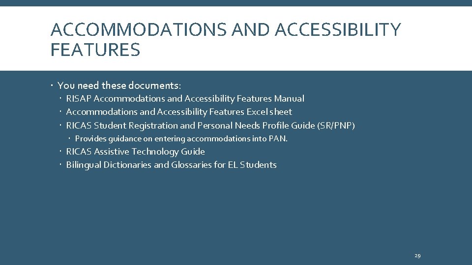ACCOMMODATIONS AND ACCESSIBILITY FEATURES You need these documents: RISAP Accommodations and Accessibility Features Manual