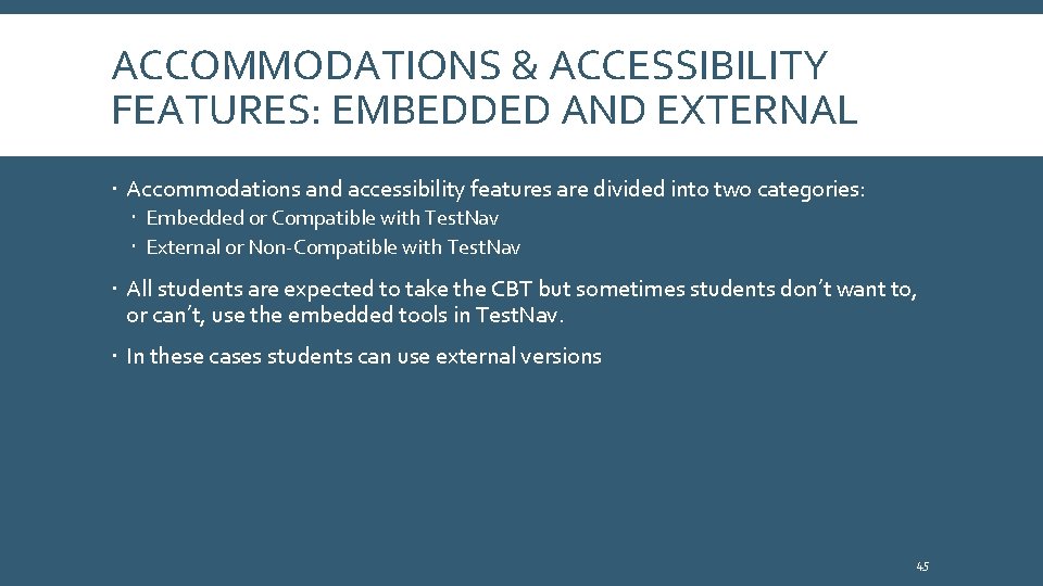 ACCOMMODATIONS & ACCESSIBILITY FEATURES: EMBEDDED AND EXTERNAL Accommodations and accessibility features are divided into