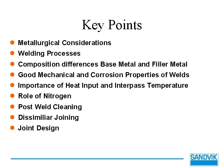 Key Points l Metallurgical Considerations l Welding Processes l Composition differences Base Metal and