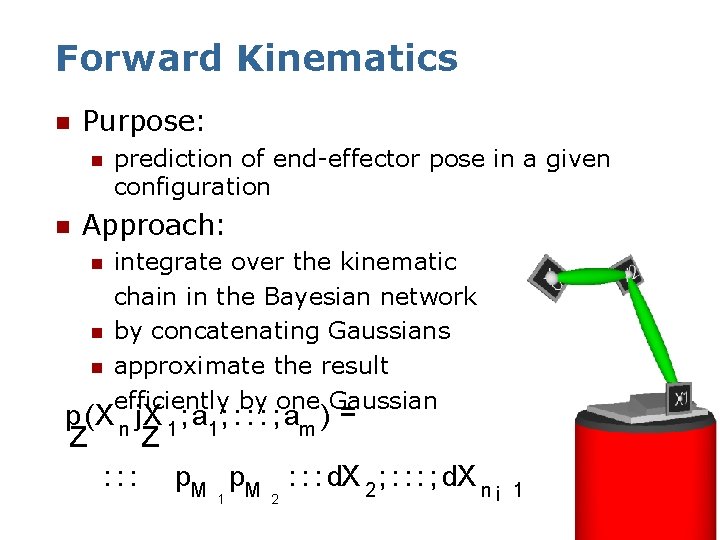 Forward Kinematics n Purpose: n n prediction of end-effector pose in a given configuration