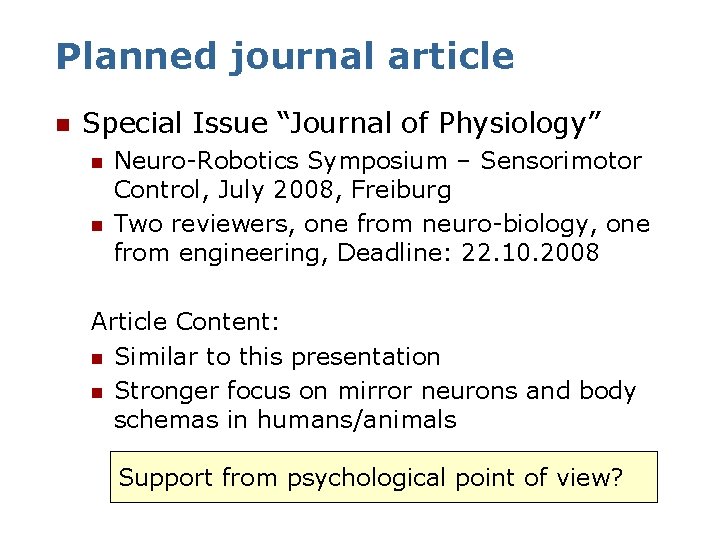 Planned journal article n Special Issue “Journal of Physiology” n n Neuro-Robotics Symposium –