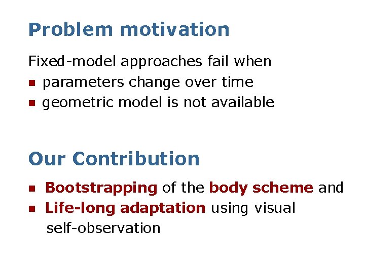 Problem motivation Fixed-model approaches fail when n parameters change over time n geometric model