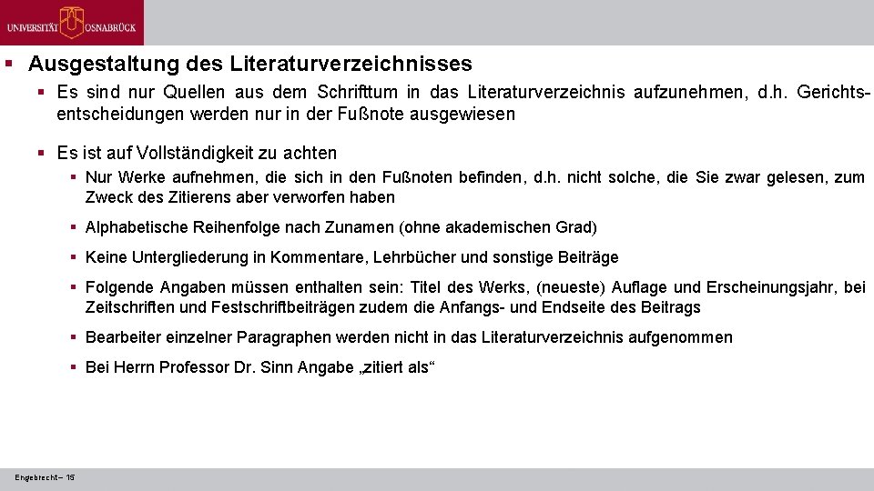 § Ausgestaltung des Literaturverzeichnisses § Es sind nur Quellen aus dem Schrifttum in das