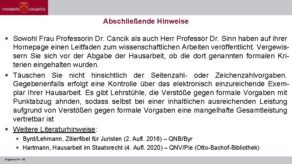 Abschließende Hinweise § Sowohl Frau Professorin Dr. Cancik als auch Herr Professor Dr. Sinn