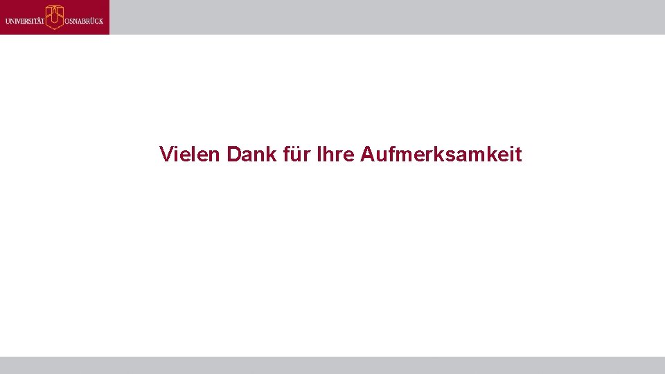 Vielen Dank für Ihre Aufmerksamkeit 