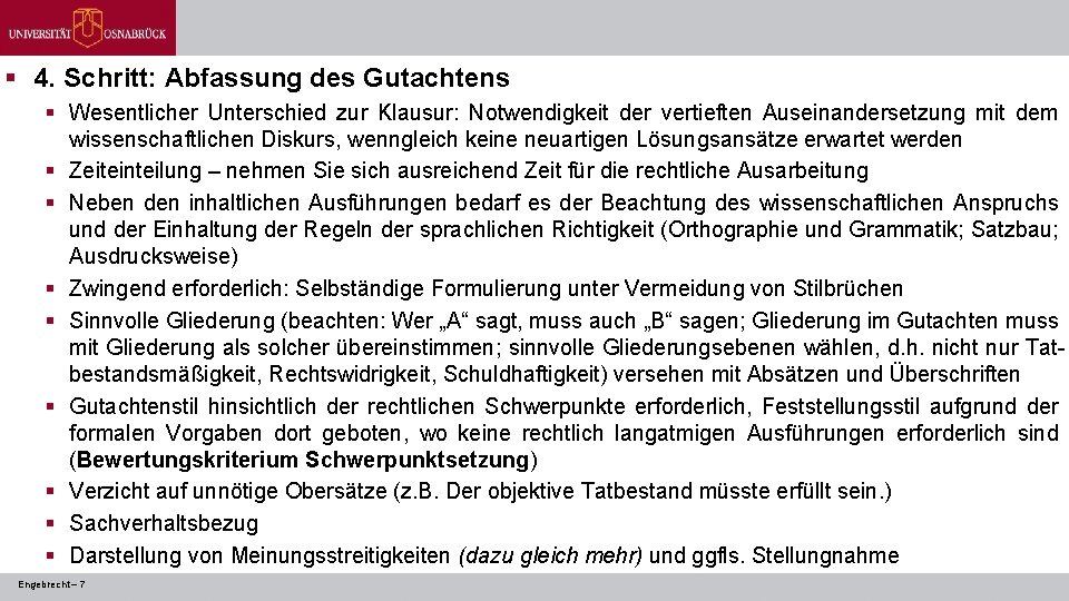 § 4. Schritt: Abfassung des Gutachtens § Wesentlicher Unterschied zur Klausur: Notwendigkeit der vertieften