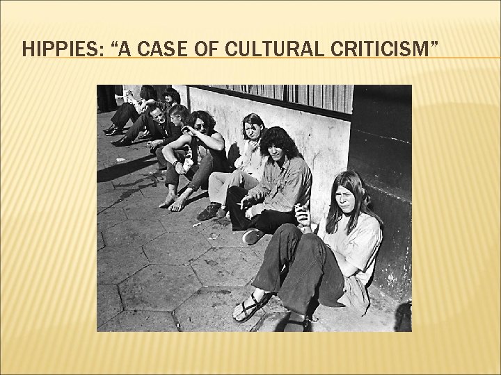 HIPPIES: “A CASE OF CULTURAL CRITICISM” 