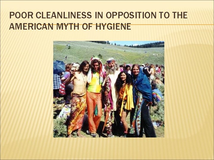 POOR CLEANLINESS IN OPPOSITION TO THE AMERICAN MYTH OF HYGIENE 