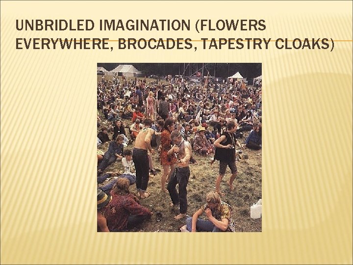 UNBRIDLED IMAGINATION (FLOWERS EVERYWHERE, BROCADES, TAPESTRY CLOAKS) 