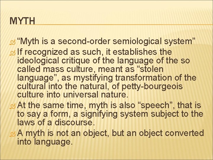 MYTH “Myth is a second-order semiological system” If recognized as such, it establishes the