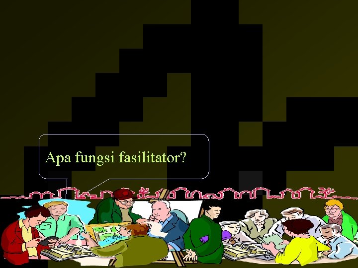 Apa fungsi fasilitator? 