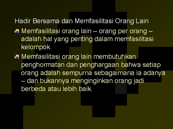 Hadir Bersama dan Memfasilitasi Orang Lain Memfasilitasi orang lain – orang per orang –