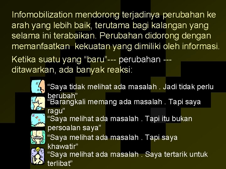 Infomobilization mendorong terjadinya perubahan ke arah yang lebih baik, terutama bagi kalangan yang selama