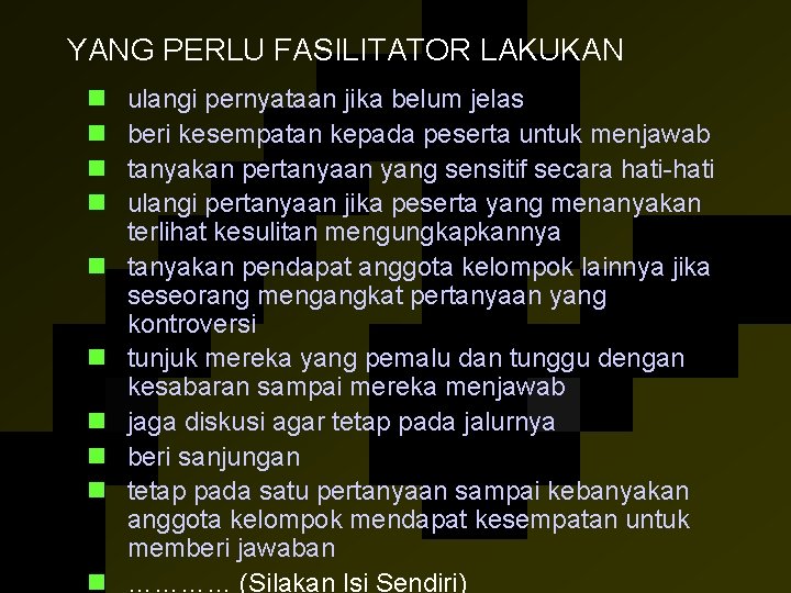 YANG PERLU FASILITATOR LAKUKAN n n n n n ulangi pernyataan jika belum jelas