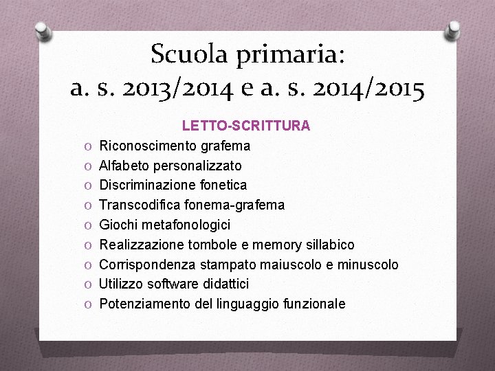 Scuola primaria: a. s. 2013/2014 e a. s. 2014/2015 O O O O O