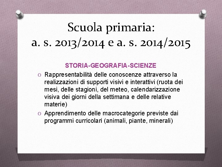 Scuola primaria: a. s. 2013/2014 e a. s. 2014/2015 STORIA-GEOGRAFIA-SCIENZE O Rappresentabilità delle conoscenze