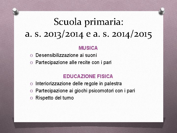Scuola primaria: a. s. 2013/2014 e a. s. 2014/2015 MUSICA O Desensibilizzazione ai suoni