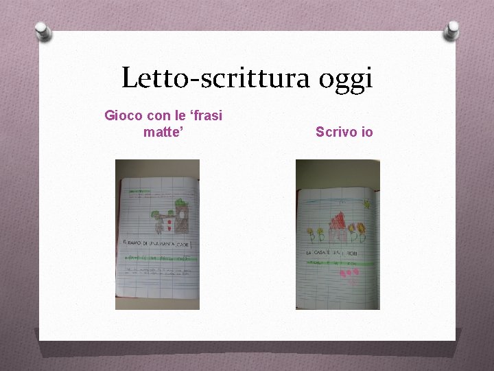 Letto-scrittura oggi Gioco con le ‘frasi matte’ Scrivo io 