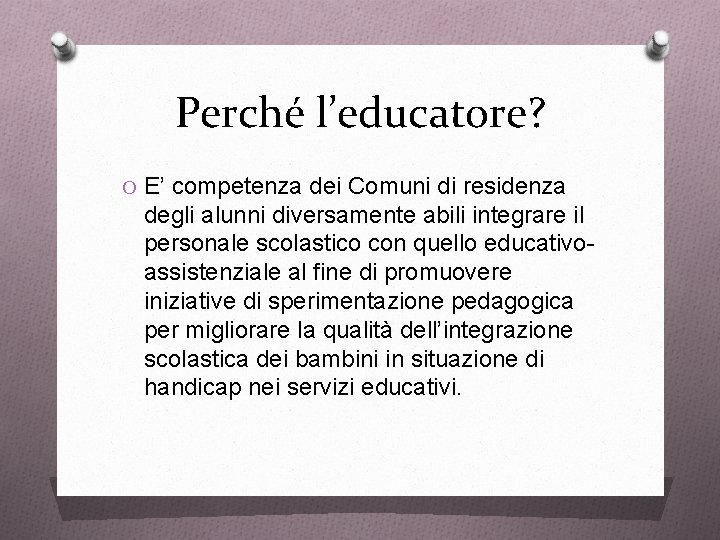 Perché l’educatore? O E’ competenza dei Comuni di residenza degli alunni diversamente abili integrare