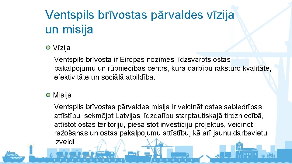 Ventspils brīvostas pārvaldes vīzija un misija Vīzija Ventspils brīvosta ir Eiropas nozīmes līdzsvarots ostas