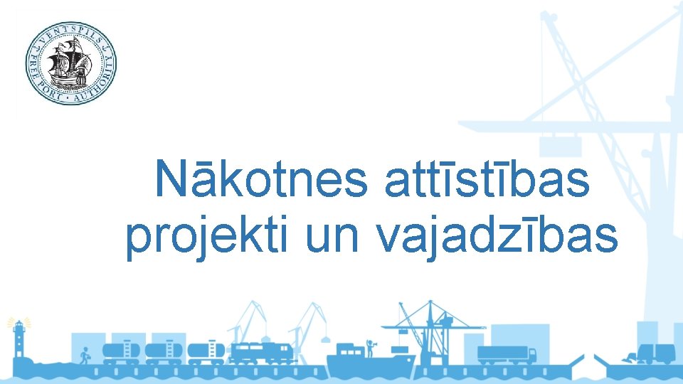 Nākotnes attīstības projekti un vajadzības 