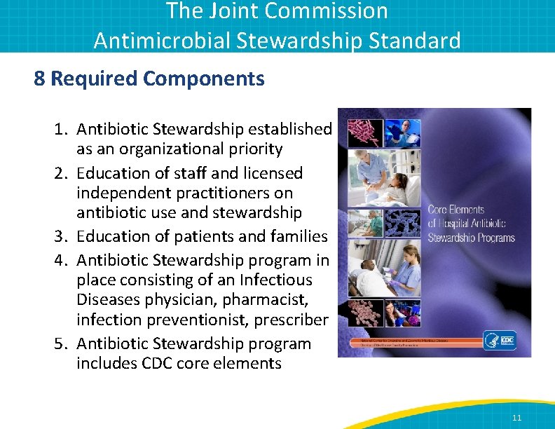 The Joint Commission Antimicrobial Stewardship Standard 8 Required Components 1. Antibiotic Stewardship established as