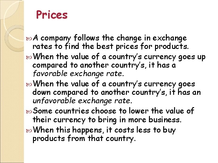 Prices A company follows the change in exchange rates to find the best prices