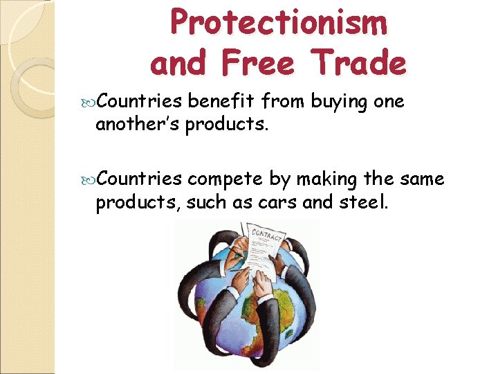Protectionism and Free Trade Countries benefit from buying one another’s products. Countries compete by