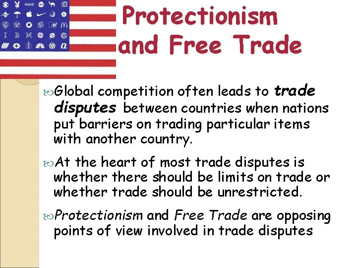 Protectionism and Free Trade competition often leads to trade disputes between countries when nations
