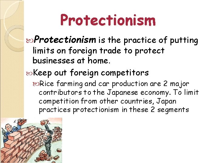 Protectionism is the practice of putting limits on foreign trade to protect businesses at