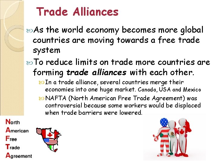Trade Alliances As the world economy becomes more global countries are moving towards a