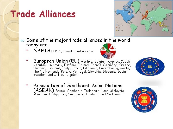 Trade Alliances Some of the major trade alliances in the world today are: •