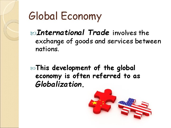 Global Economy International Trade involves the exchange of goods and services between nations. This