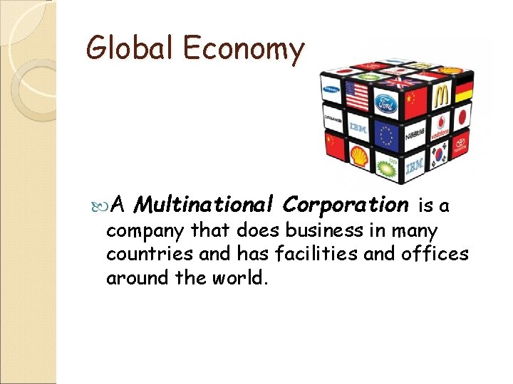 Global Economy A Multinational Corporation is a company that does business in many countries